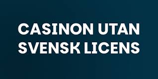 Hela Sanningen om Online Casino Utan Svensk Licens