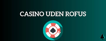 Udenlandske Casinoer Uden ROFUS En Ny Verden af Spilmuligheder